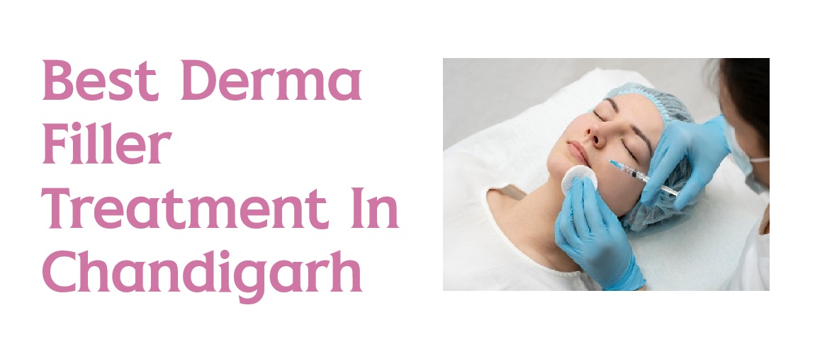 Best Derma Filler Treatment In Chandigarh 